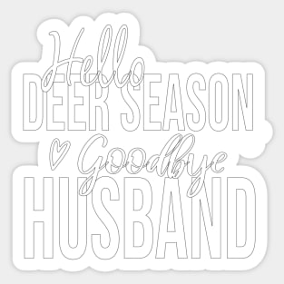 Hello deer season, goodbye husband Sticker